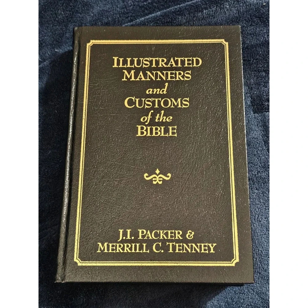 Illustrated Manners and Customs of the Bible JI Packer MC Tenney Hardcover Black